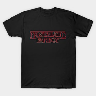 Nostalgic Fanboy can cause Stranger Things T-Shirt